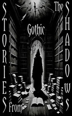 Stories From the Shadows - Gothic