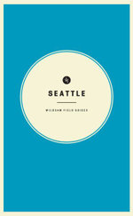 Wildsam Field Guides: Seattle