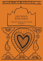 Traditional Punjabi Dishes: Jay Rai's Kitchen