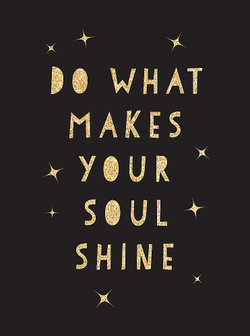 Do What Makes Your Soul Shine