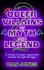 Queer Villains of Myth and Legend