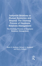 Industrial Relations to Human Resources and Beyond: The Evolving Process of Employee Relations Management