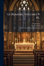 Le Rosaire, Volumes 9-10...