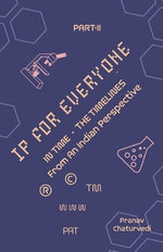 IP FOR EVERYONE IN TIME From An Indian Perspective Part -II