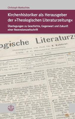 Kirchenhistoriker Als Herausgeber der »Theologischen Literaturzeitung«