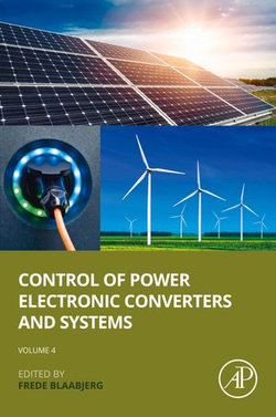 Control of Power Electronic Converters and Systems: Volume 4 Control of Power Electronic Converters and Systems: Volume 4