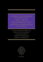 Nicholls, Montgomery, and Knowles on The Law of Extradition and Mutual Assistance