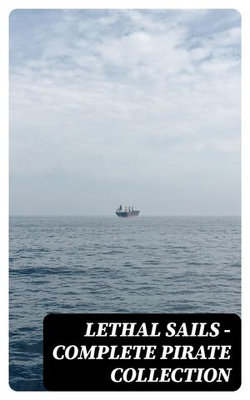 Lethal Sails - Complete Pirate Collection Lethal Sails - Complete Pirate Collection