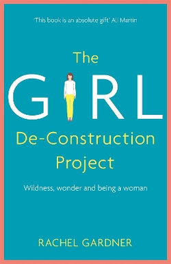 The Girl de-Construction Project