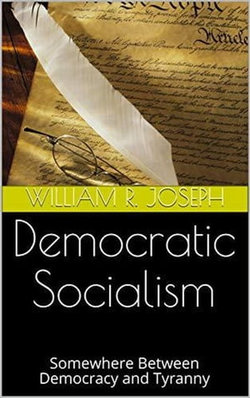 Democratic Socialism: Somewhere Between Democracy and Tyranny Democratic Socialism: Somewhere Between Democracy and Tyranny
