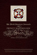 The North American Journals of Prince Maximilian of Wied