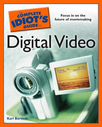 The Complete Idiot's Guide to Digital Video