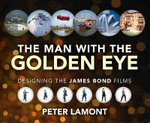 The Man with the Golden Eye: Designing the James Bond Films The Man with the Golden Eye: Designing the James Bond Films