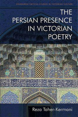 The Persian Presence in Victorian Poetry