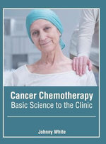 Cancer Chemotherapy: Basic Science to the Clinic Cancer Chemotherapy: Basic Science to the Clinic