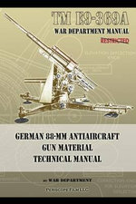 TM E9-369A German 88-mm Antiaircraft Gun Material Technical Manual