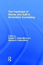 The Treatment of Shame and Guilt in Alcoholism Counseling
