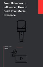 From Anonymous to Influential How to Create Your Media Presence