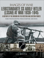 Leibstandarte SS Adolf Hitler (LSSAH) at War, 1939–1945 Leibstandarte SS Adolf Hitler (LSSAH) at War, 1939–1945