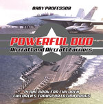 Powerful Duo: Aircraft and Aircraft Carriers - Plane Book for Children | Children's Transportation Books
