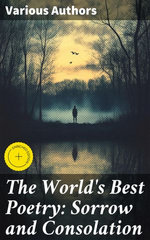 The World's Best Poetry: Sorrow and Consolation