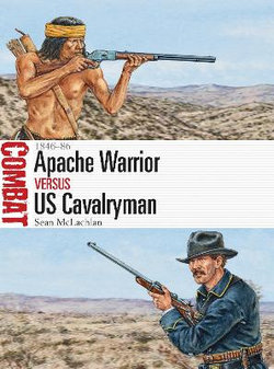Apache Warrior vs US Cavalryman Apache Warrior vs US Cavalryman
