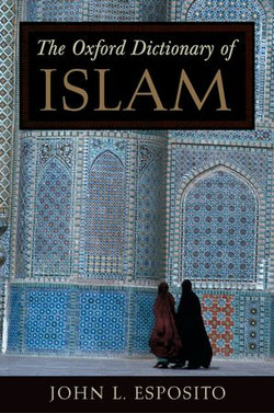 The Oxford Dictionary of Islam The Oxford Dictionary of Islam