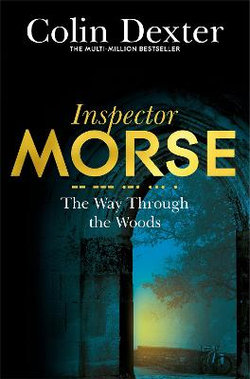 The Way Through the Woods: an Inspector Morse Mystery 10