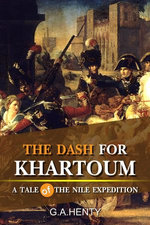 The Dash for Khartoum : A Tale of Nile Expedition