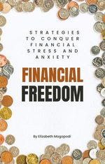 Financial Freedom: Strategies to Conquer Financial Stress and Anxiety