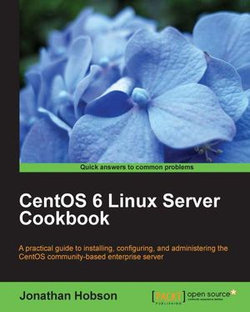 CentOS 6 Linux Server Cookbook