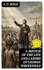 A Sketch of the Life and Labors of George Whitefield