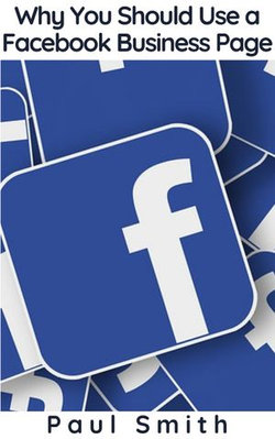 Why You Should Use a Facebook Business Page
