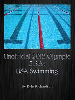 Unofficial 2012 Olympic Guides: USA Swimming