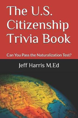The U.S. Citizenship Trivia Book