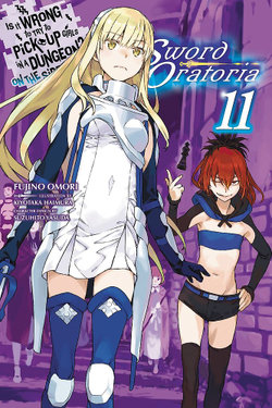 Is It Wrong to Try to Pick up Girls in a Dungeon? on the Side: Sword Oratoria, Vol. 11 (light Novel) Is It Wrong to Try to Pick up Girls in a Dungeon? on the Side: Sword Oratoria, Vol. 11 (light Novel)