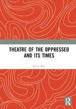 Theatre of the Oppressed and its Times Theatre of the Oppressed and its Times