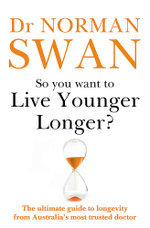 So You Want to Live Younger Longer?