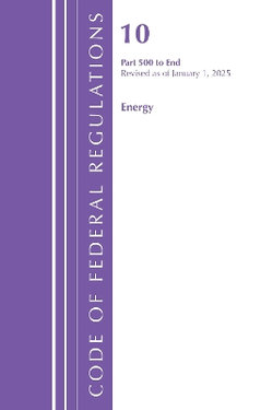 Code of Federal Regulations, Title 10 Energy 500-End, Revised As of January 1 2024