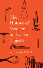 The History of Medicine in Twelve Objects