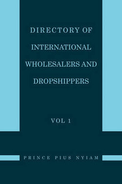 Directory of International Wholesalers and Dropshippers Vol 1 Directory of International Wholesalers and Dropshippers Vol 1