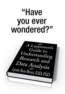 A Layperson's Guide to Understanding Research and Data Analysis A Layperson's Guide to Understanding Research and Data Analysis