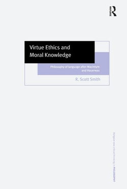 Virtue Ethics and Moral Knowledge Virtue Ethics and Moral Knowledge