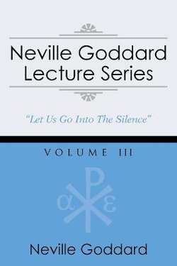 Neville Goddard Lecture Series, Volume III