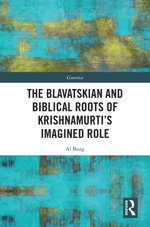 The Blavatskian and Biblical Roots of Krishnamurti’s Imagined Role