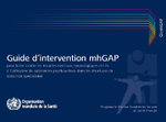 Guide d'Intervention Mhgap Pour Lutter Contre Les Troubles Mentaux, Neurologiques Et Lies A l'Utilisation de Substances Psychoactives