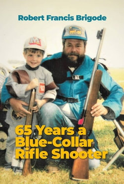 65 Years a Blue-Collar Rifle Shooter