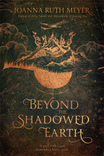 Beyond the Shadowed Earth
