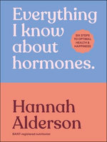 Everything I Know About Hormones