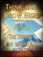 Think and Grow Rich by Napoleon Hill and the Richest Man in Babylon by George S. Clason Think and Grow Rich by Napoleon Hill and the Richest Man in Babylon by George S. Clason